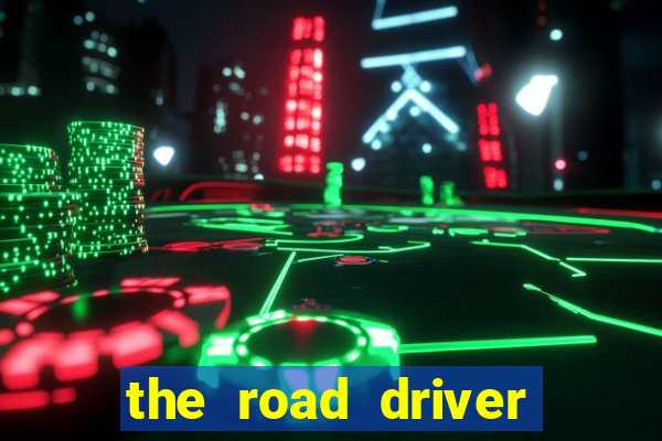 the road driver dinheiro infinito